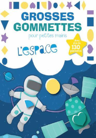 GROSSES GOMMETTES POUR PETITES MAINS  -  L'ESPACE - COLLECTIF - NC