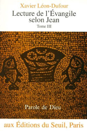 LECTURE DE L'EVANGILE SELON JEAN T.3 - LEON-DUFOUR, XAVIER - SEUIL