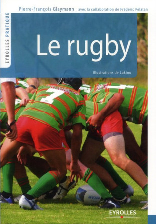 LE RUGBY (2E EDITION) - GLAYMANM PIERRE - EYROLLES