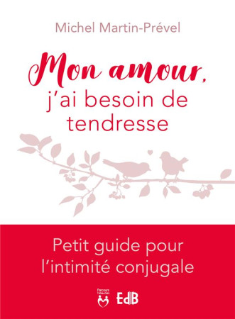 MON AMOUR J-AI BESOIN DE TENDRESSE - MARTIN-PREVEL - BEATITUDES