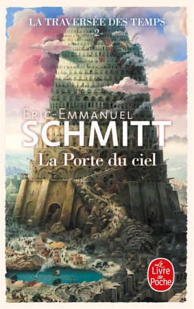 PORTE DU CIEL (LA TRAVERSEE DES TEMPS, TOME 2) - SCHMITT E-E. - LGF/Livre de Poche