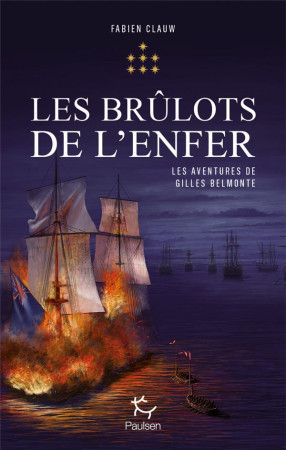 BRULOTS DE L-ENFER (LES) - LES AVENTURES DE GILLES BELMONTE 7 - VOLUME 7 - CLAUW FABIEN - PAULSEN