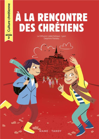 A LA RENCONTRE DES CHRETIENS  -  CULTURE CHRETIENNE  -  ANNEE 2  -  LIVRE DE L'ENFANT - PASTEAU/THIERY - TARDY