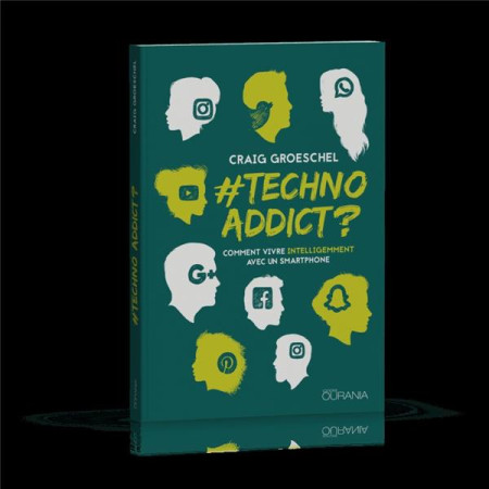 #TECHNOADDICT ? - COMMENT VIVRE INTELLIGEMMENT AVEC UN SMARTPHONE - GAIG GROESCHEL - OURANIA