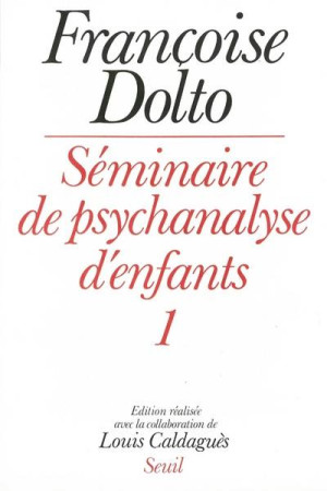 SEMINAIRE DE PSYCHANALYSE D'ENFANTS T.1 - DOLTO, FRANCOISE  - SEUIL