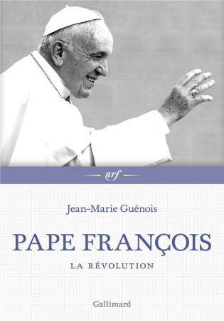 PAPE FRANCOIS LA REVOLUTION - JEAN-MARIE GUENOIS - GALLIMARD