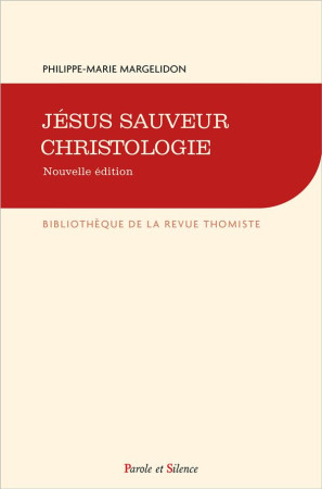 JESUS SAUVEUR, CHRISTOLOGIE - NOUVELLE EDITION - MARGELIDON P-M. - PAROLE SILENCE