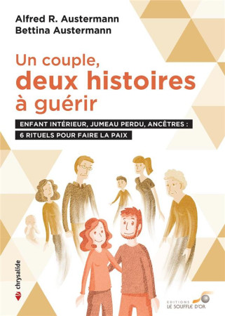 UN COUPLE, DEUX HISTOIRES A GUERIR  -  ENFANT INTERIEUR, JUMEAU PERDU, ANCETRES : 6 RITUELS POUR FAIRE LA PAIX - AUSTERMANN - SOUFFLE OR