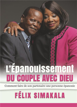 L'EPANOUISSEMENT DU COUPLE AVEC DIEU  -  COMMENT FAIRE DE SON PARTENAIRE UNE PERSONNE EPANOUIE - SIMAKALA, FELIX - BOOKS ON DEMAND