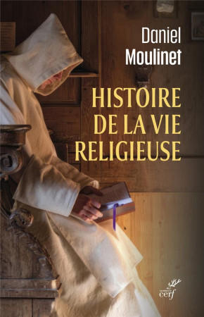 HISTOIRE DE LA VIE RELIGIEUSE - MOULINET DANIEL - CERF