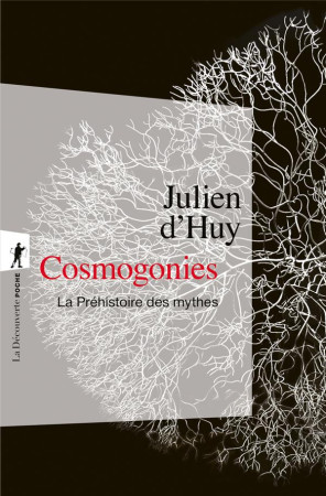 COSMOGONIES - LA PREHISTOIRE DES MYTHES - HUY JULIEN D- - LA DECOUVERTE