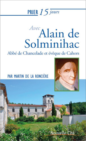 PRIER 15 JOURS AVEC ALAIN DE SOLMINIHAC - DE LA RONCIERE M. - NOUVELLE CITE