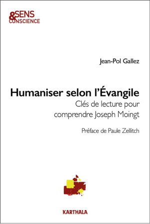 HUMANISER SELON L-EVANGILE - CLES DE LECTURE POUR COMPRENDRE JOSEPH MOINGT - GALLEZ JEAN-POL - KARTHALA