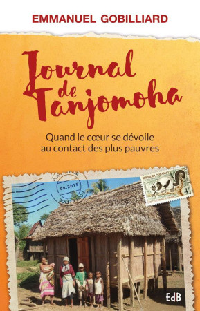 JOURNAL DE TANJOMOHA, QUAND LE COEUR SE DEVOILE AU CONTACT DES PAUVRES - EMMANUEL GOBILLARD - Ed. des Béatitudes