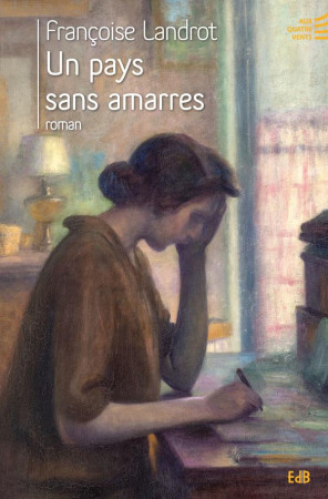 PAYS SANS AMARRES (UN) - FRANCOISE LANDROT - Ed. des Béatitudes