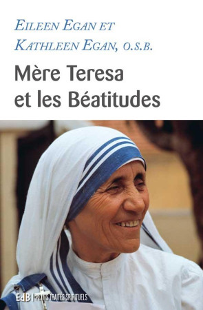 MERE TERESA ET LES BEATITUDES - E.ET K. EGAN - Ed. des Béatitudes