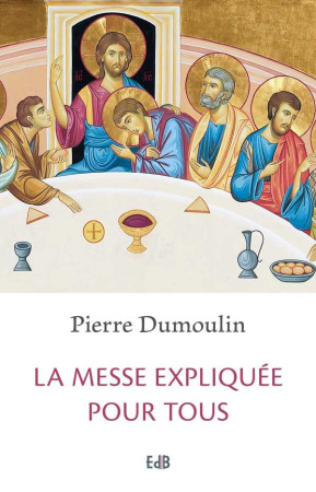 MESSE EXPLIQUEE POUR TOUS (LA) - PIERRE DUMOULIN - Ed. des Béatitudes