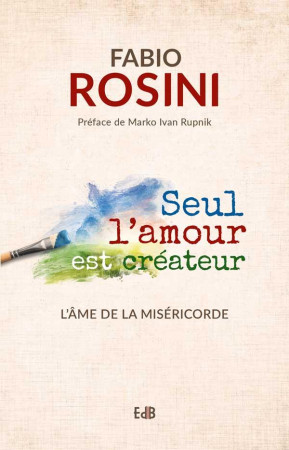 SEUL L-AMOUR EST CREATEUR - FABIO ROSINI - BEATITUDES