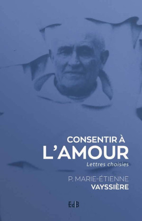 CONSENTIR A L-AMOUR / LETTRES CHOISIES - MARIE-ETIENNE VAYSSI - BEATITUDES