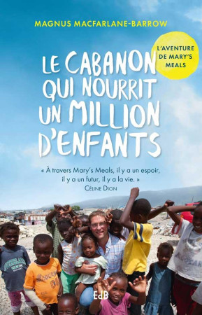 CABANON QUI NOURRIT UN MILLION D-ENFANTS - MAGNUS MACFARLANE BA - BEATITUDES