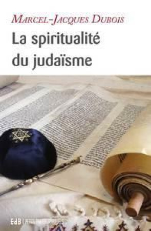 SPIRITUALITE DU JUDAISME - MARCEL-JACQUES DUBOI - BEATITUDES