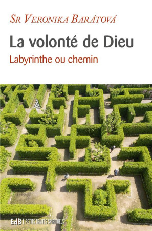 VOLONTE DE DIEU / LABYRINTHE OU CHEMIN - VERONIKA BARATOVA - BEATITUDES