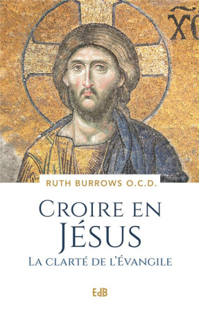 CROIRE EN JESUS / LA CLARTE DE L-EVANGILE - BURROWS RUTH - BEATITUDES