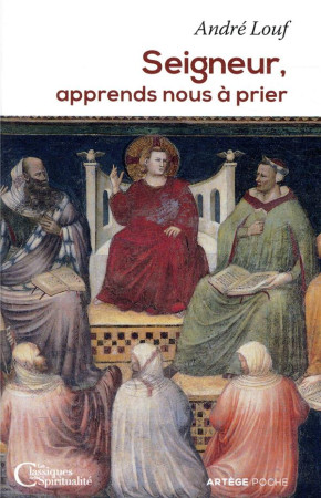 SEIGNEUR, APPRENDS NOUS A PRIER - LOUF ANDRE - ARTEGE