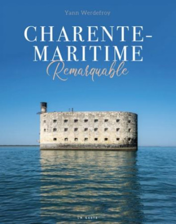 CHARENTE-MARITIME REMARQUABLE - WERDEFROY YANN - GESTE