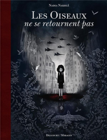 LES OISEAUX NE SE RETOURNENT PAS - NAKHLE, NADIA - DELCOURT