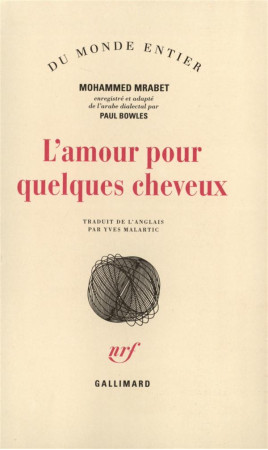 L'AMOUR POUR QUELQUES CHEVEUX - MRABET/BOWLES - GALLIMARD