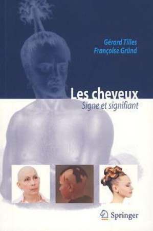 LES CHEVEUX  -  SIGNE ET SIGNIFIANT - TILLES/GRUND KH - SPRINGER PARIS