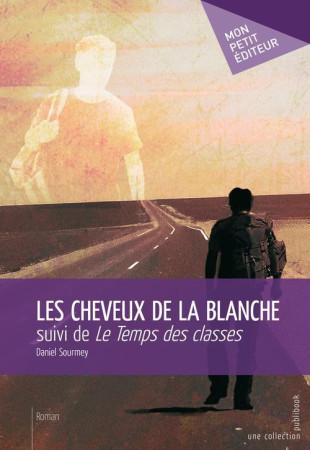 LES CHEVEUX DE LA BLANCHE  -  LE TEMPS DES CLASSES - SOURMEY, DANIEL - PUBLIBOOK