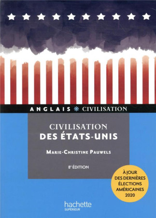 HU ANGLAIS - CIVILISATION  -  CIVILISATION DES ETATS-UNIS (8E EDITION) - PAUWELLS-BOUREL M-C. - HACHETTE