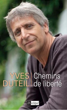 CHEMINS DE LIBERTE - DUTEIL, YVES - ARCHIPEL