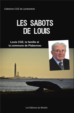 LES SABOTS DE LOUIS : LOUIS COZ, LA FAMILLE ET LA COMMUNE DE PLABENNEC - COZ DE LAMBERTERIE, CATHERINE - BOOKS ON DEMAND