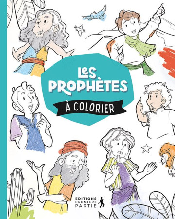 LES GRANDS PROPHETES DE LA BIBLE - COLORIE TA BIBLE ! - COLLECTIF - PREMIERE PARTIE