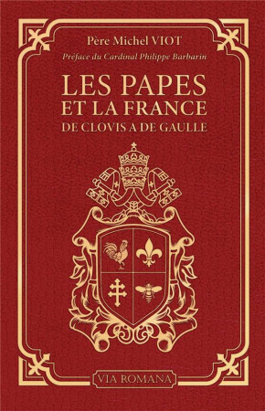 PAPES ET LA FRANCE (LES) - DE CLOVIS A DE GAULLE - VIOT MICHEL - VIA ROMANA