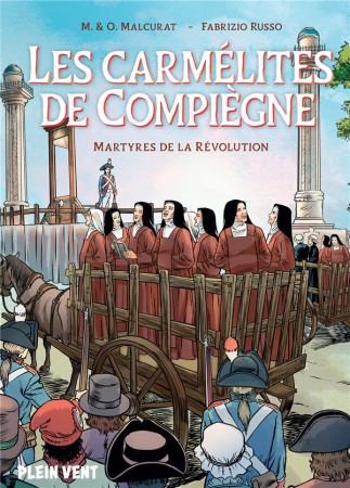 CARMELITES DE COMPIEGNE (LES) - MARTYRES DE LA REVOLUTION - MALCURAT/RUSSO - PLEIN VENT