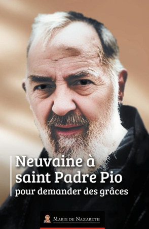 NEUVAINE A SAINT PADRE PIO - ASSOCIATION MARIE DE - BOOKS ON DEMAND