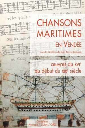 CHANSONS MARITIMES EN VENDEE - OEUVRES DU XVI AU DEBUT DU XIXE SIECLE - BERTRAND JEAN-PIERRE - BOOKS ON DEMAND