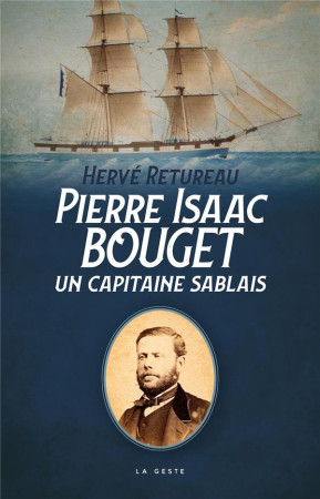 PIERRE ISAAC BOUGET (GESTE) - UN CAPITAINE SABLAIS (COLL. TOUT COMPRENDRE) - HERVE RETUREAU - GESTE