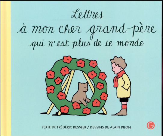 LETTRES A MON CHER GRAND-PERE QUI N'EST PLUS DE CE MONDE - Kessler Frédéric - Grasset jeunesse