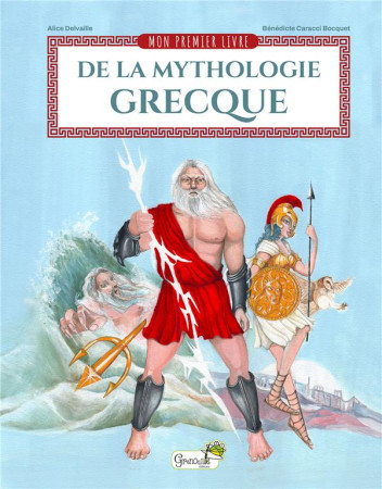 MON PREMIER LIVRE DE LA MYTHOLOGIE GRECQUE - DELVAILLE - GRENOUILLE