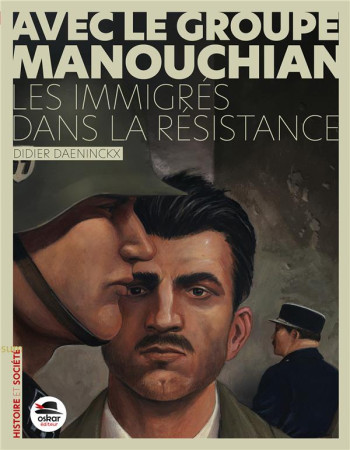 AVEC LE GROUPE MANOUCHIAN - DES IMMIGRES DANS LA RESISTANCE (NOUVELLE EDITION) - DAENINCKX DIDIER - OSKAR