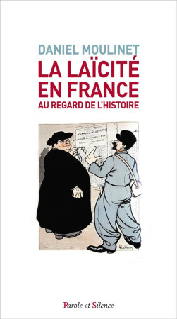 LAICITE EN FRANCE AU REGARD DE L-HISTOIRE(LA ) - MOULINET DANIEL - PAROLE SILENCE