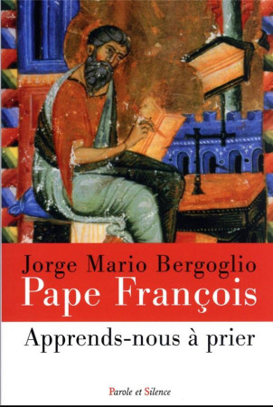 APPRENDS-NOUS A PRIER - PAPE FRANCOIS J. - PAROLE SILENCE