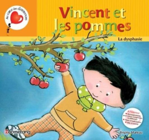 VINCENT ET LES POMMES LA DYSPHASIE (CARTONN E) - MARLEAU BRIGITTE - BOOMERANG ÉDITEUR JEUNESSE