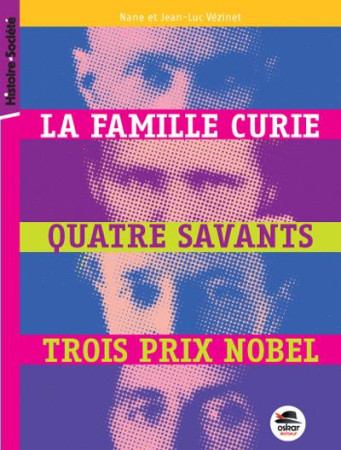 FAMILLE CURIE, QUATRE SAVANTS, TROIS PRIX NOBEL (COLL HISTOIRE ET SOCIETE) - VEZINET N-L. - Oskar