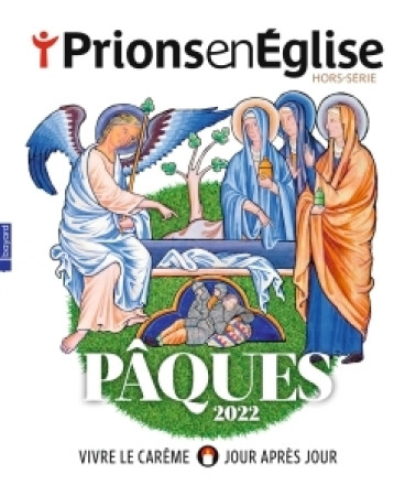 PRIONS EN EGLISE HORS-SERIE / PAQUES 2022 / MARS 2022 N  4 -   - BAYARD PRESSE